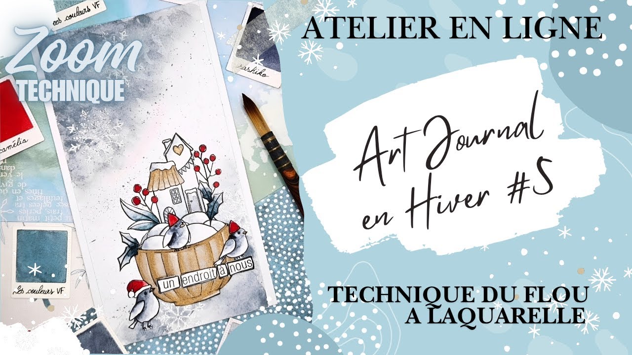 ATELIER ART JOURNAL EN HIVER #5 Le Flou à l'aquarelle ZOOM TECHNIQUE