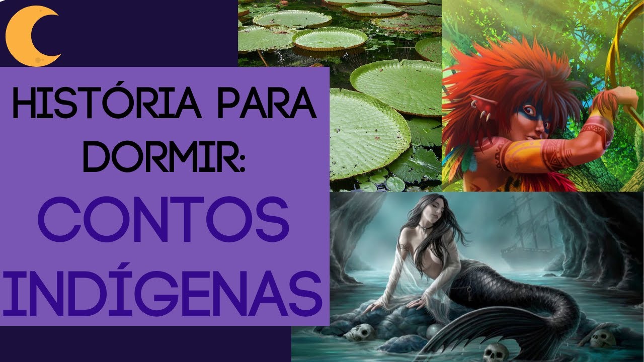 História para Dormir: Contos Indígenas - Iara, Curupira e Vitória Régia