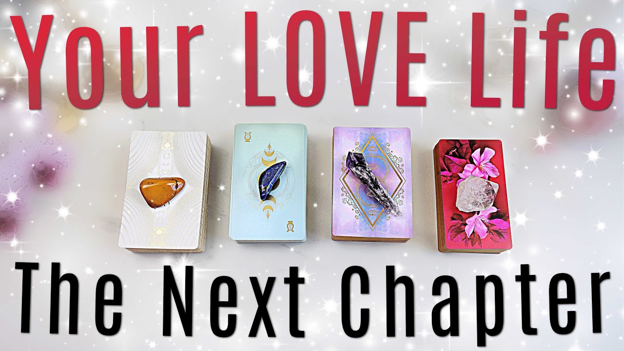 The Next Chapter of Your LOVE Life • PICK A CARD •