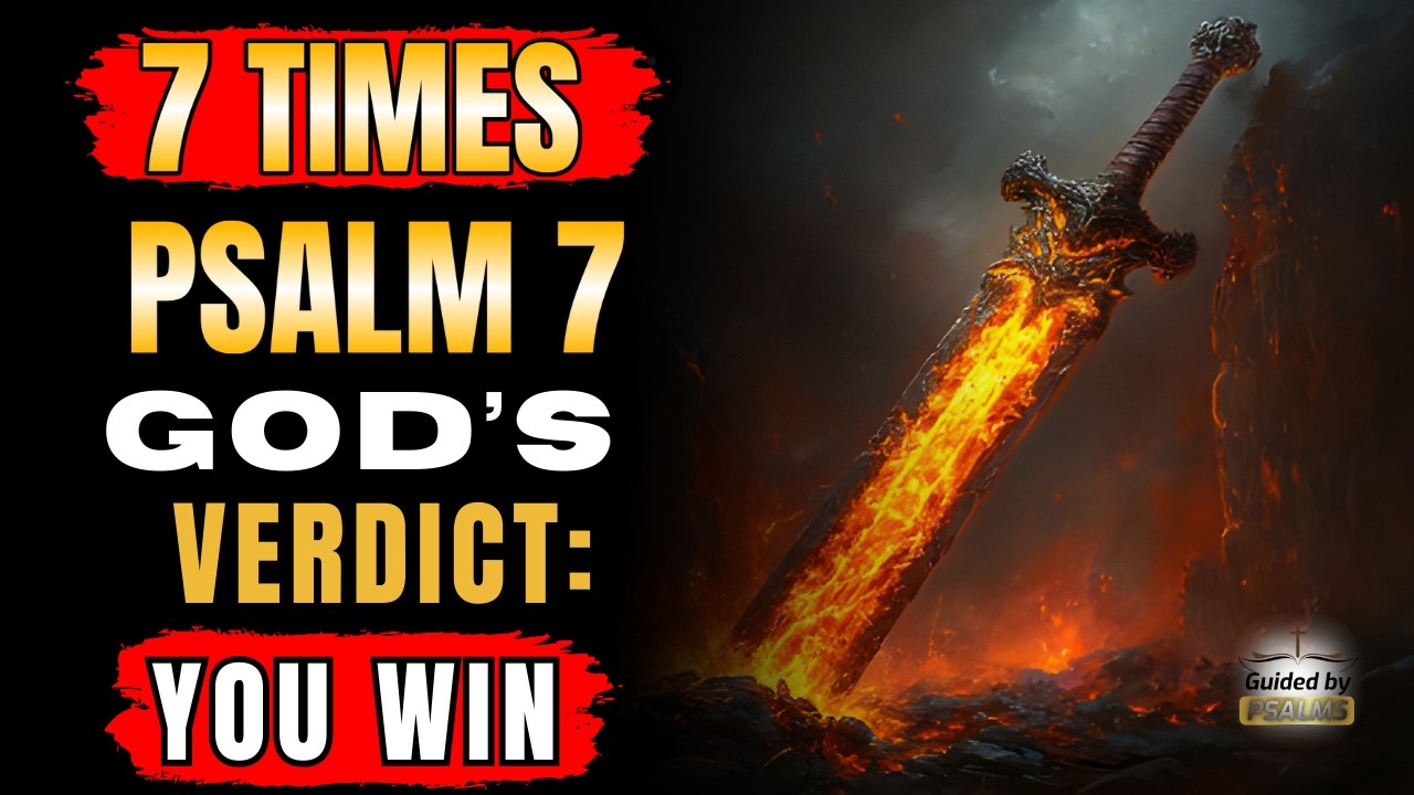 ⚔️ 7 Times Psalm 7 — God’s Justice FALLS, Enemies Are Exposed and Attacks Are Reversed NOW