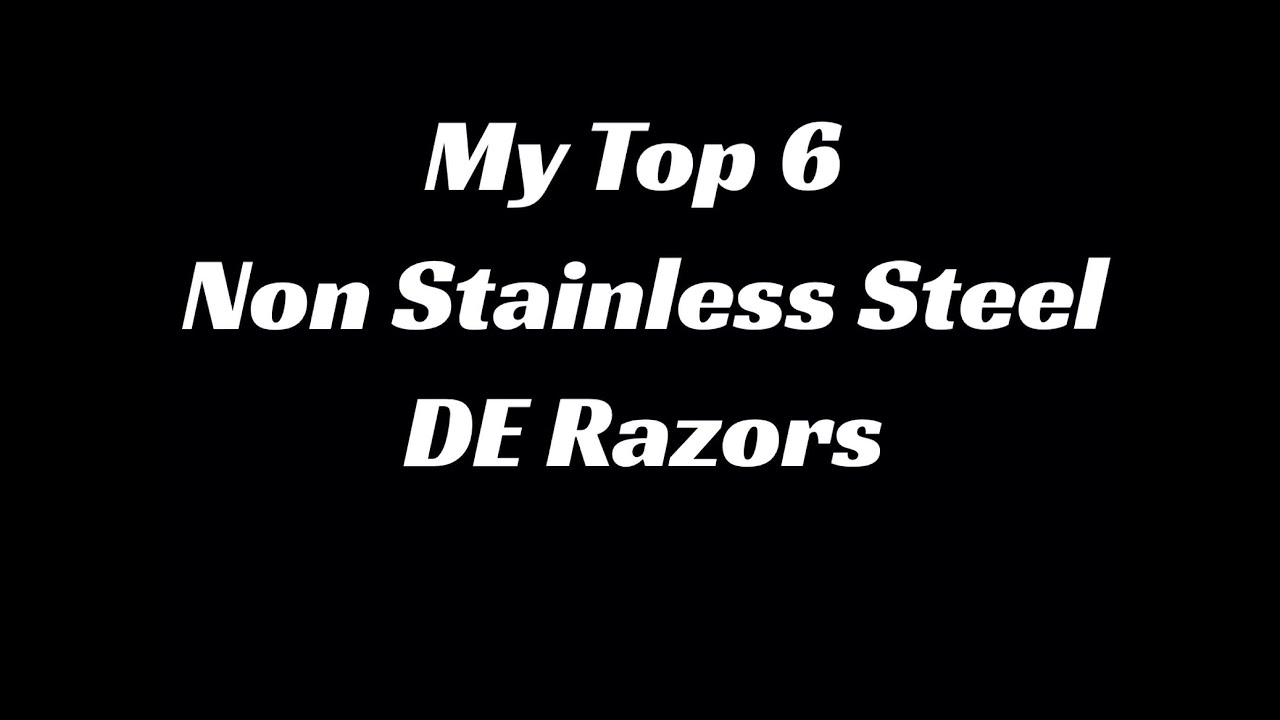 My Top 6 Non Stainless Steel DE Razors