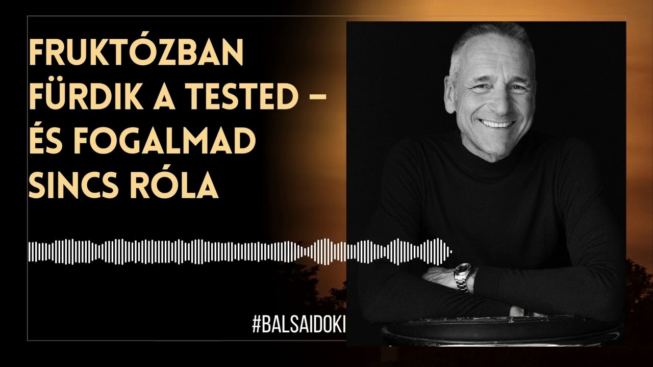 Fruktózban fürdik a tested - és fogalmad sincs róla