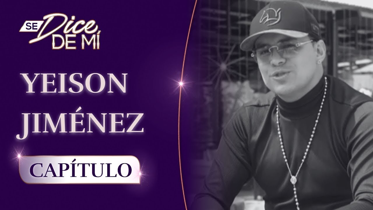 Capítulo: Adiós a Yeison Jiménez, un grande que hizo música con el corazón | Se Dice De Mí