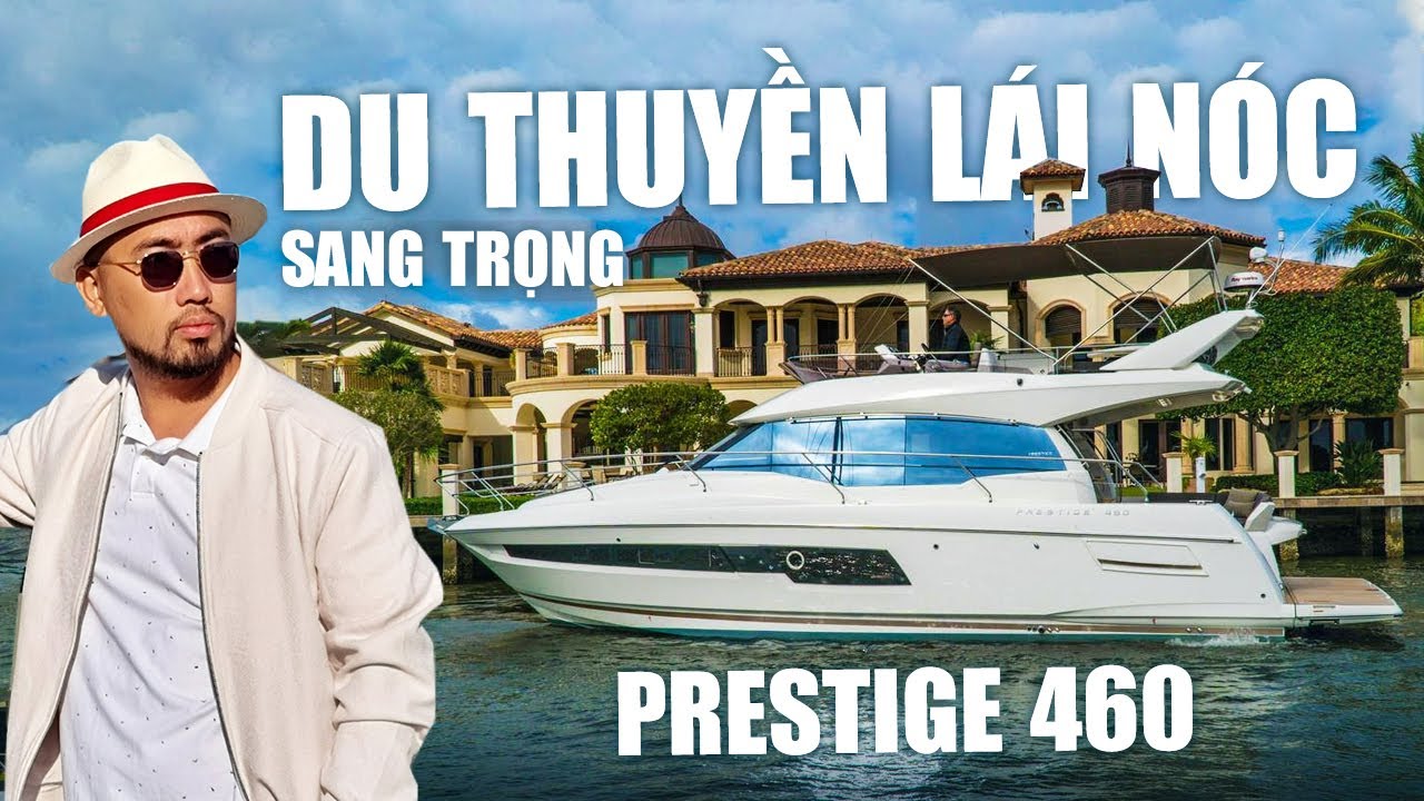 Khám Phá DU THUYỀN LÁI NÓC HẠNG SANG PRESTIGE 460 - Hoàng Đức Review