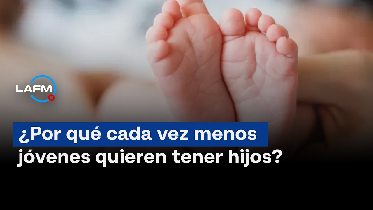 ¿Por qué los jóvenes ya no quieren tener hijos?