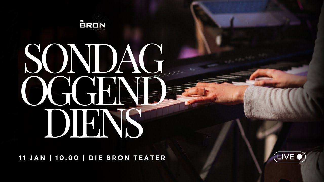 Die Bron Sondag Oggenddiens | 11 Januarie