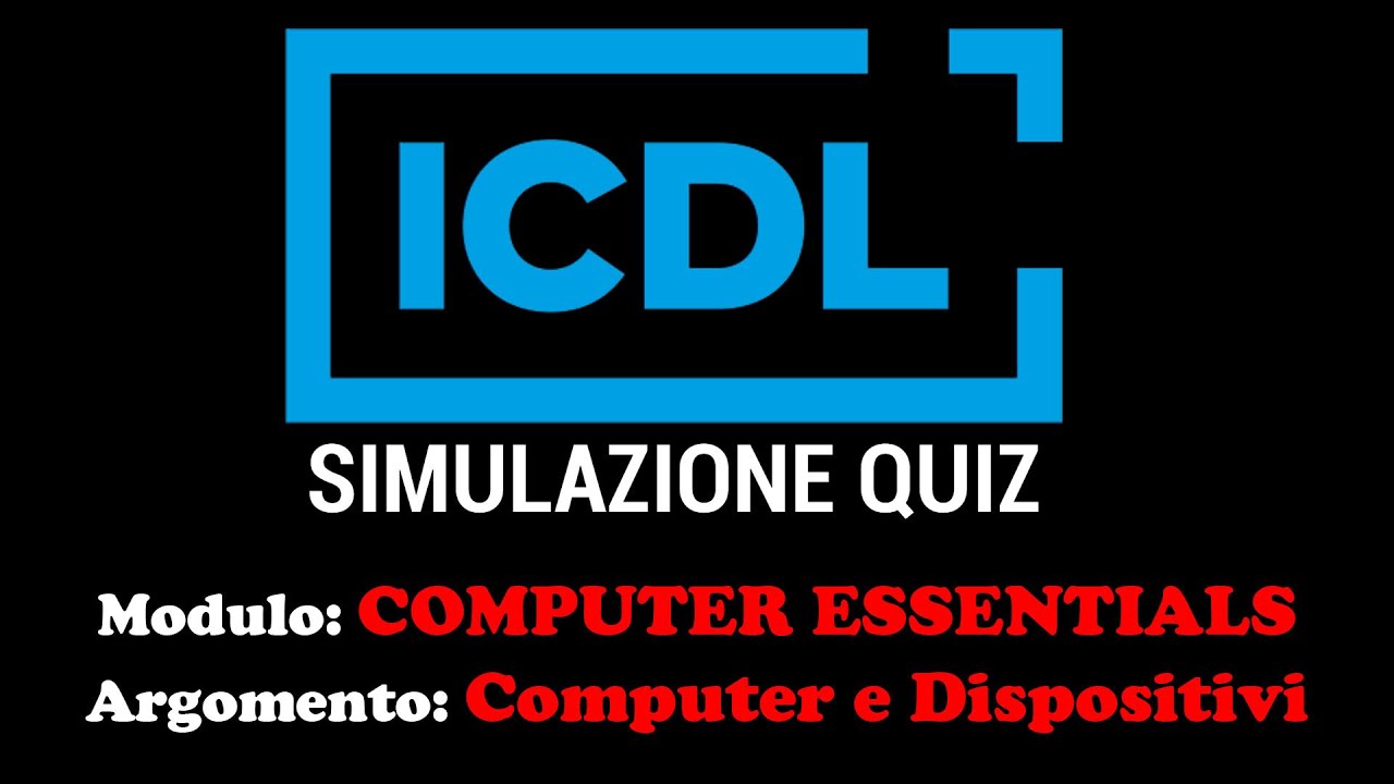 Quiz ICDL. Computer Essentials - Computer e Dispositivi