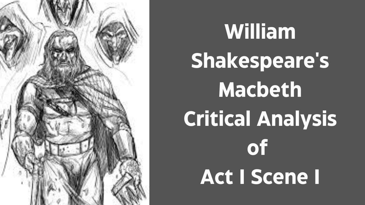 Critical Analysis of William shakespeare's Macbeth Act I Scene I