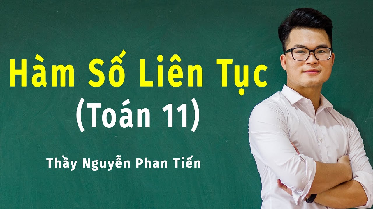 Hàm Số Liên Tục (Toán 11) | Thầy Nguyễn Phan Tiến