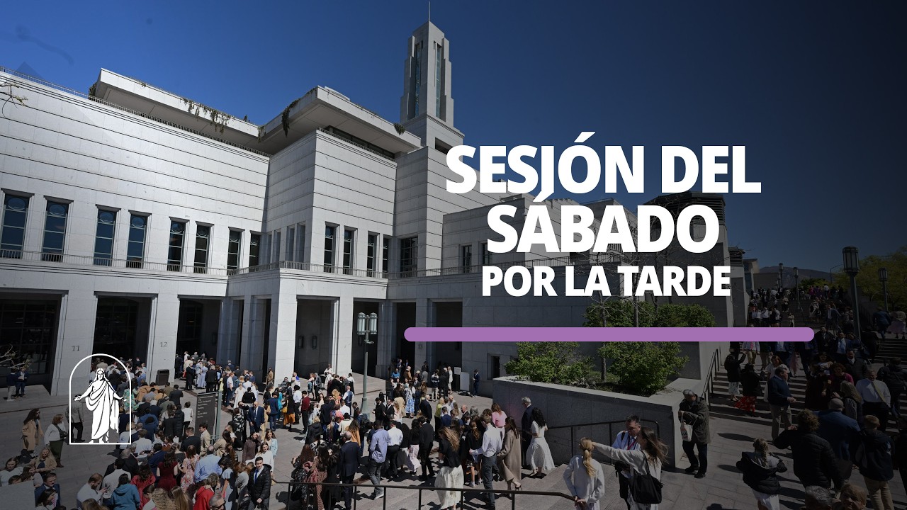 Sesi&oacute;n del s&aacute;bado por la tarde | Conferencia General de Abril 2026
