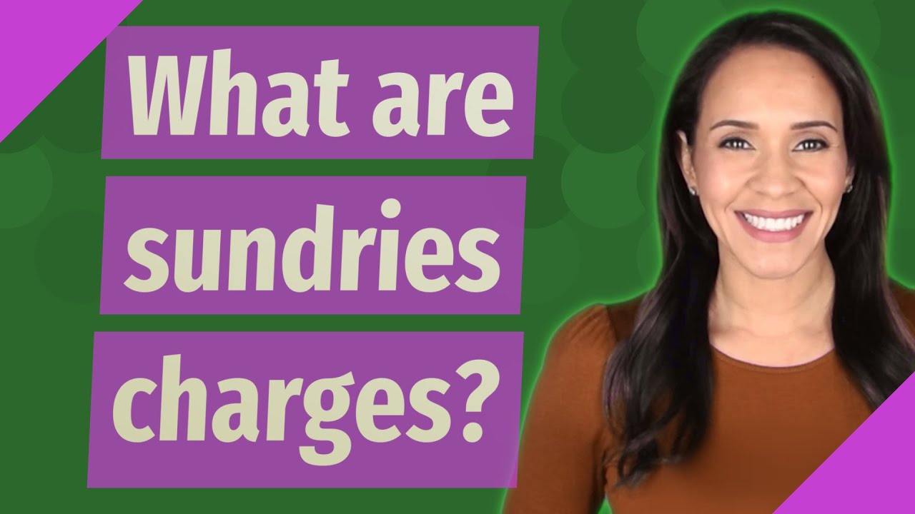 What are sundries charges?