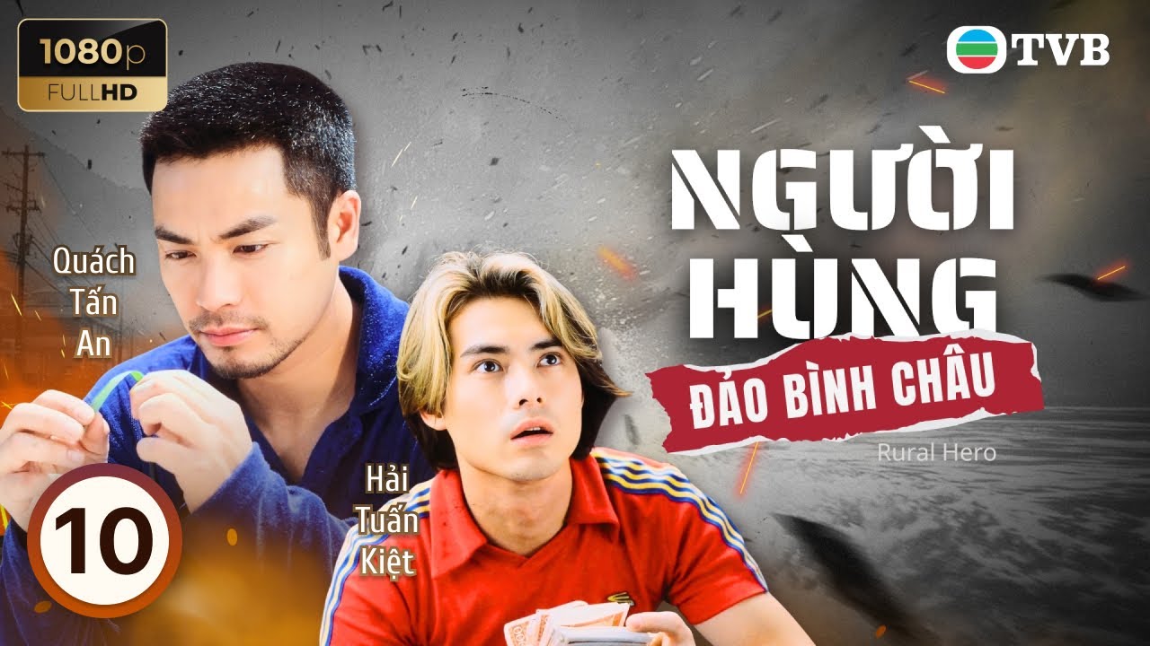 Phim TVB lồng tiếng Người Hùng Đảo Bình Châu (Rural Hero) 10/20 | Lữ Tụng Hiền, Quách Tấn An | 1997