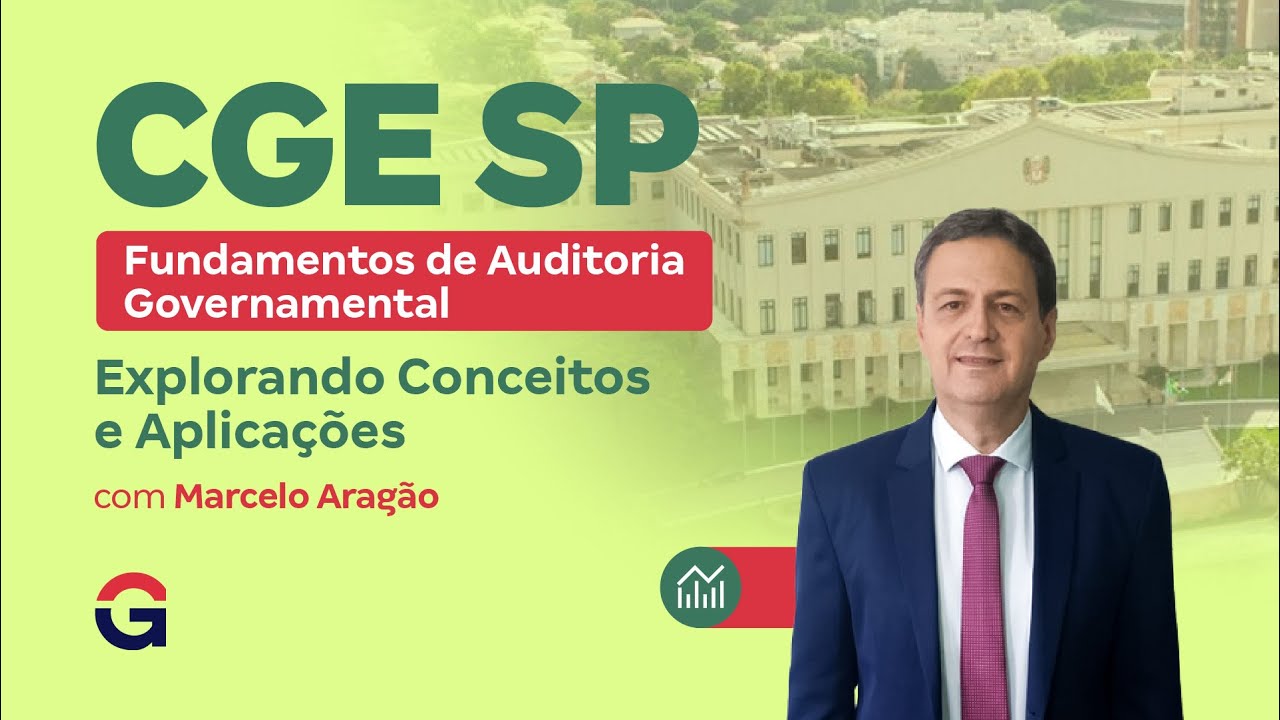 Concurso CGE SP | Fundamentos de Auditoria Governamental : Explorando Conceitos e Aplicações
