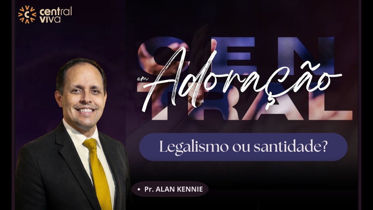 Santidade ou Legalismo | Culto de Domingo | Pr. Alan Kennie