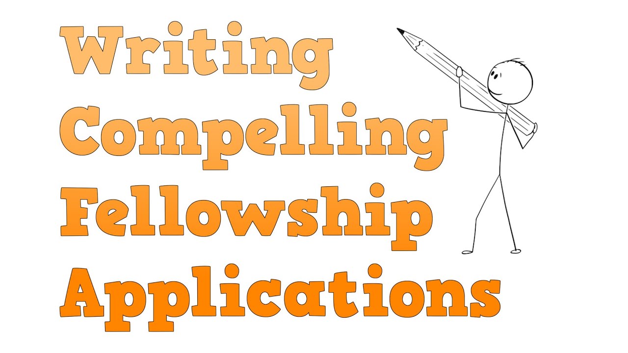 Writing Compelling Fellowship Applications