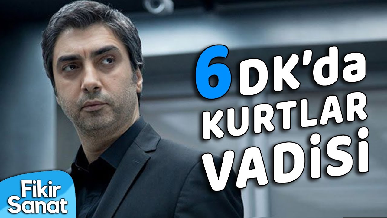 6 DK'da Tüm Kurtlar Vadisi’nin Özeti