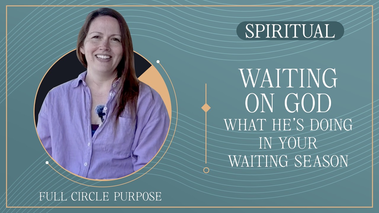 Waiting on God | What He’s Doing in Your Waiting Season