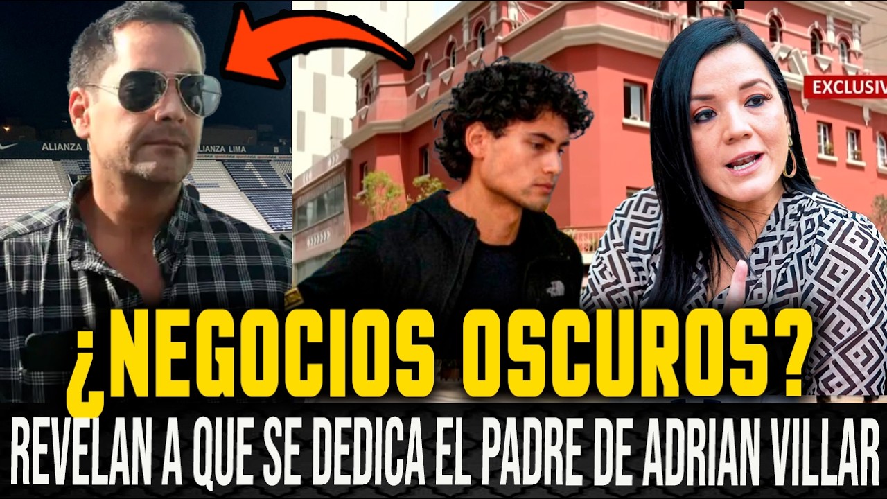 Los NEGOCIOS SECRETOS del papá de ADRIAN VILLAR entre Lujos y viajes recurrentes