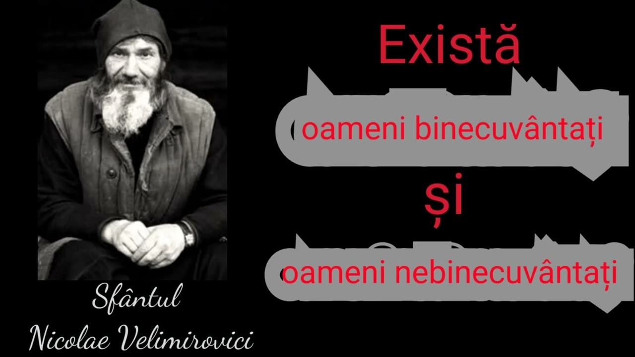 Exista oameni binecuvantati si oameni nebinecuvantati - Sfantul Nicolae Velimirovici