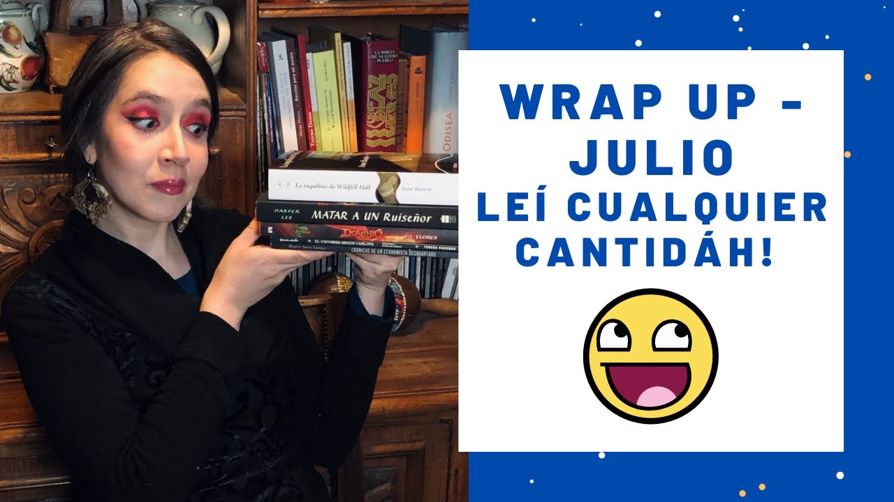 Wrap up  - Julio (Leí mucho, así que acompáñenme con un tecito para ver esta historia xD)