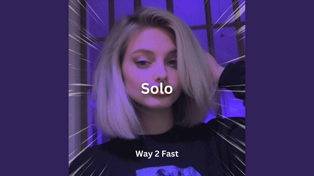 Solo (Sped Up)