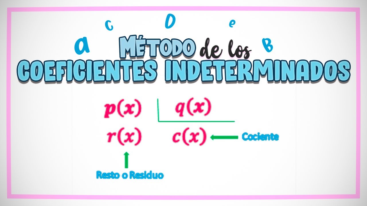 MÉTODO de los COEFICIENTES INDETERMINADOS con EJEMPLOS