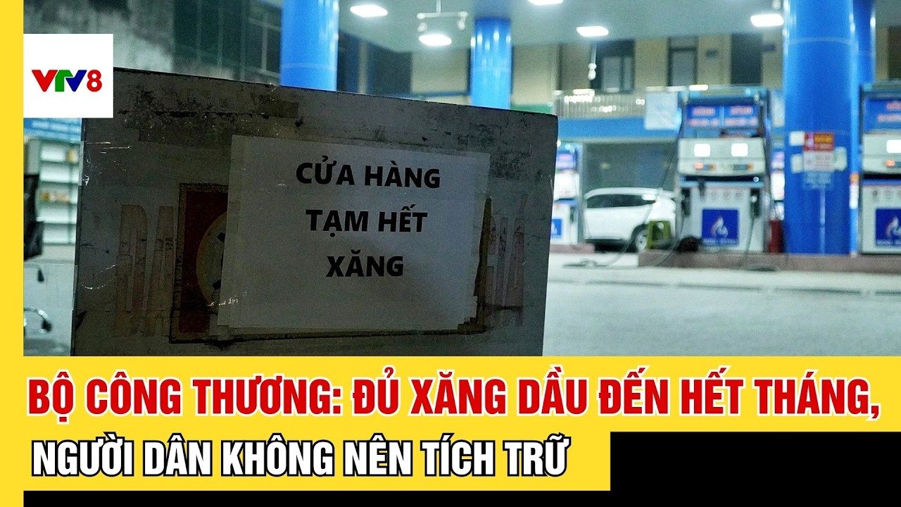 Bộ Công Thương: Đủ xăng dầu đến hết tháng, người dân không nên tích trữ