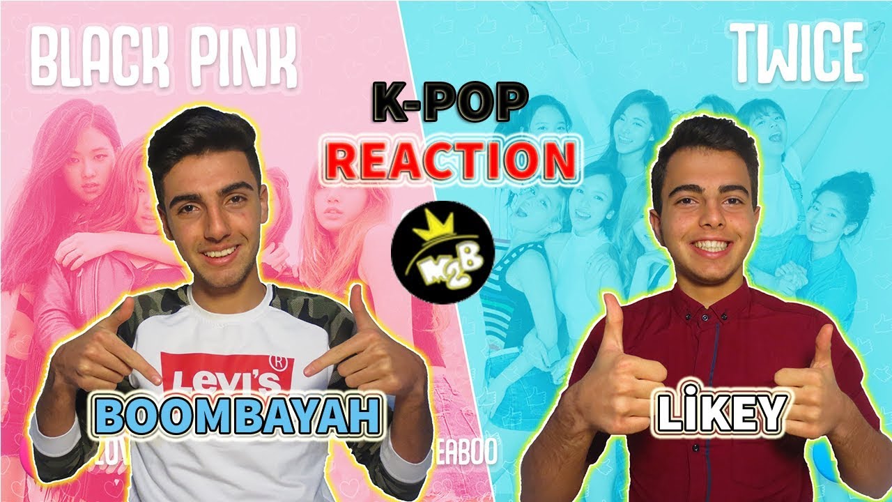 K-POP TEPKİ ! *Blackpink & Twice* Boombayah Reaction - Likey Reaction