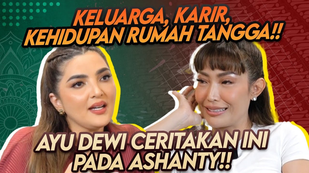 UNTUK PERTAMA KALINYA AYU DEWI TERBUKA KE ASHANTY!! TERNYATA DIBALIK HEBOHNYA ADA YANG DIPENDAM!!