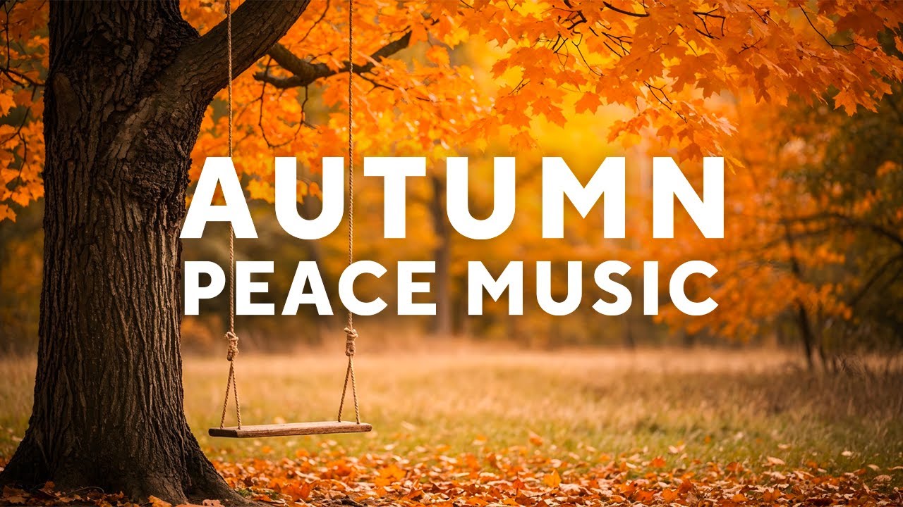 🍁 Peaceful Autumn Relaxing Music for Stress Relief 😌 Gentle Piano Melodies