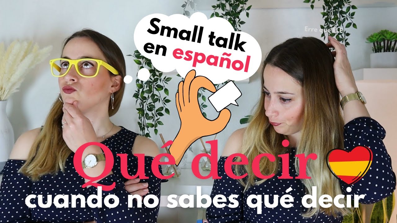 SMALL TALK en ESPAÑOL. Qué decir cuando no sabes qué decir en español