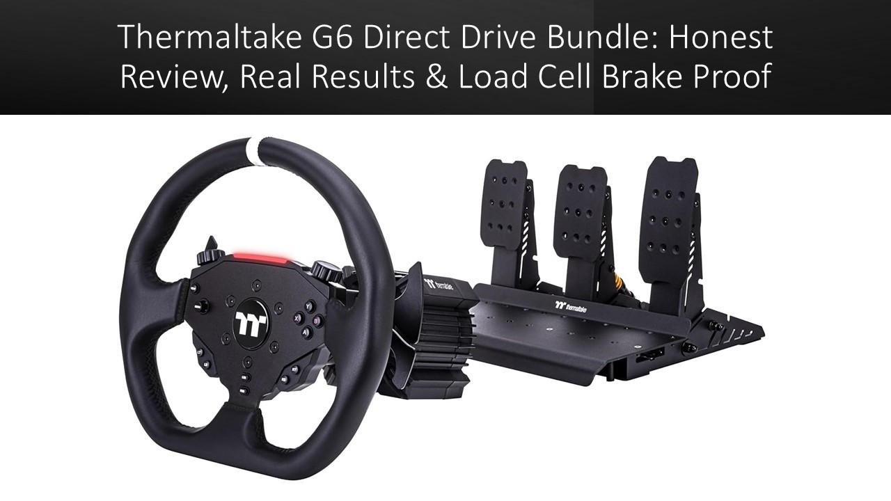 Thermaltake G6 Direct Drive Bundle   Honest Review, Real Results & Load Cell Brake Proof