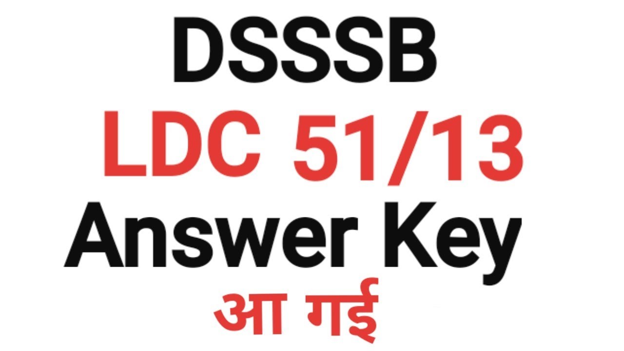 DSSSB LDC 51/13 ANSWER KEY RELEASED
