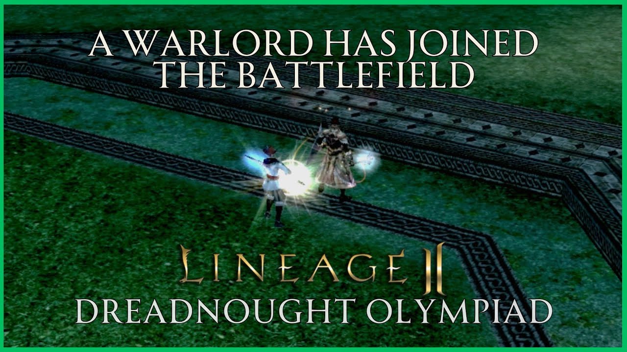Lineage 2 Dreadnought Olympiad Trayl - A Warlord Has Joined The Battlefield