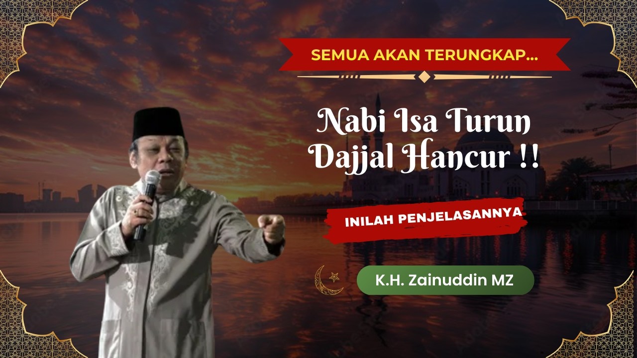 Ceramah Inilah Saat Nabi Isa Turun dan Dajjal Hancur - KH Zainuddin MZ