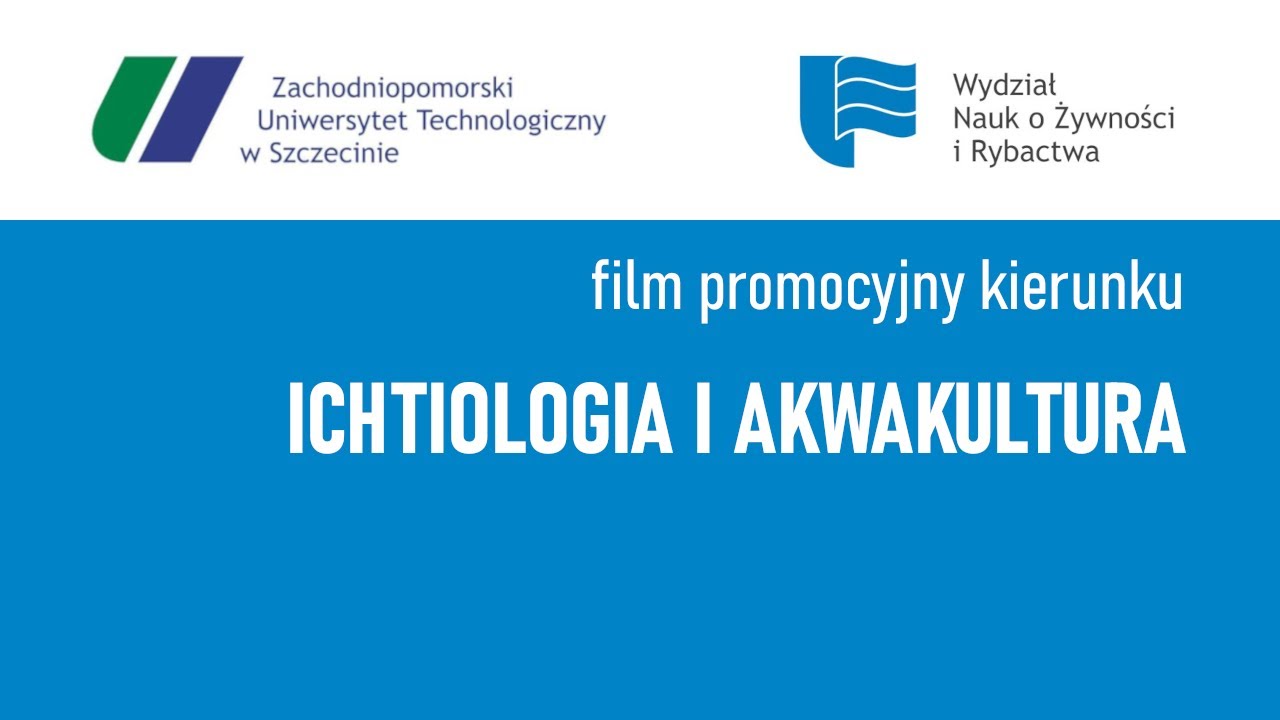 Studiuj ichtiologię i akwakulturę - nowość na Wydziale Nauk o Żywności i Rybactwie ZUT w Szczecinie
