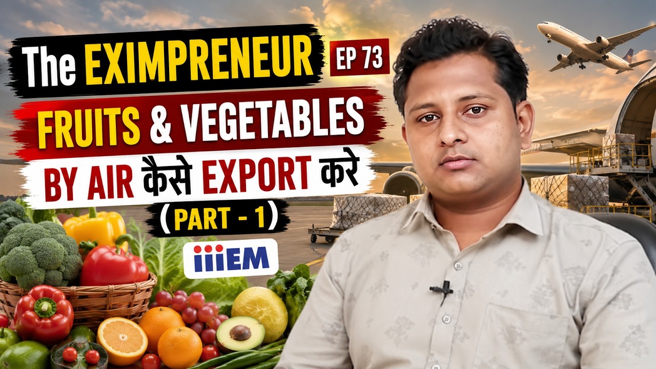 The EXIMPreneur - Ep 73 | Fruits & Vegetables By Air कैसे Export करे (Part - 1)