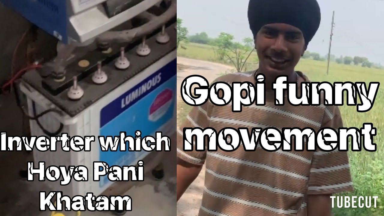 Gopi funny movement te inverter, which Hoya Pani Khatam 