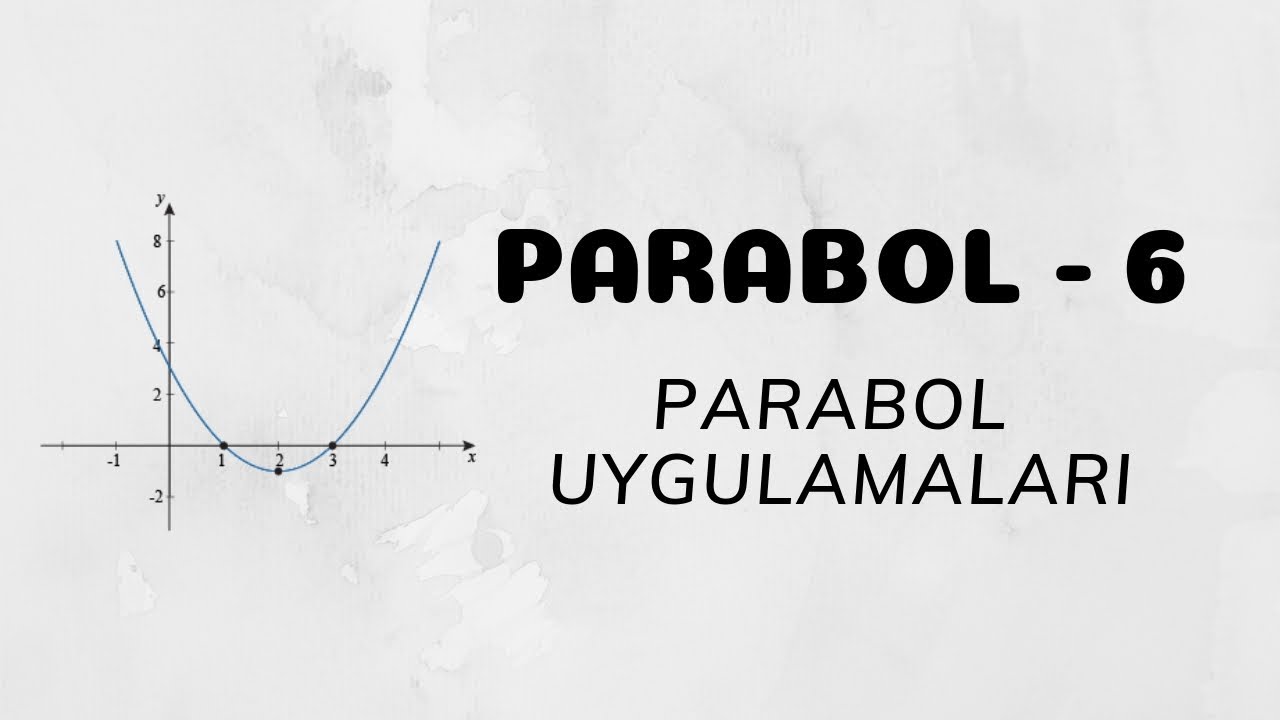 Parabol - 6 (Parabol Uygulamaları)