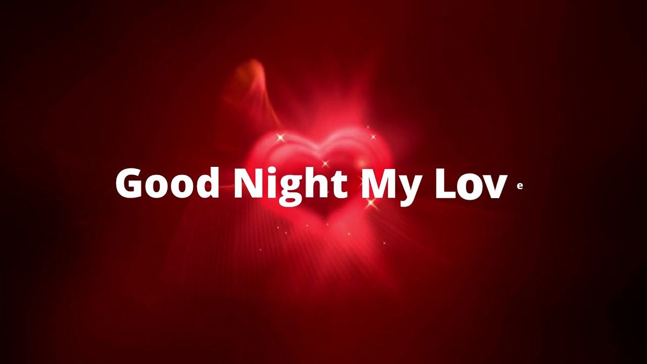 Good Night My Love / Send This Video To Someone You Love