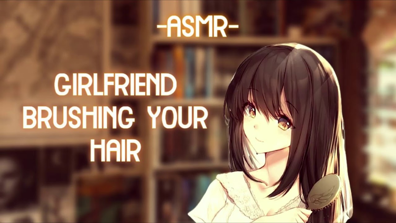 [ASMR] [ROLEPLAY] caring girlfriend brushes your hair (personal attention/binaural)