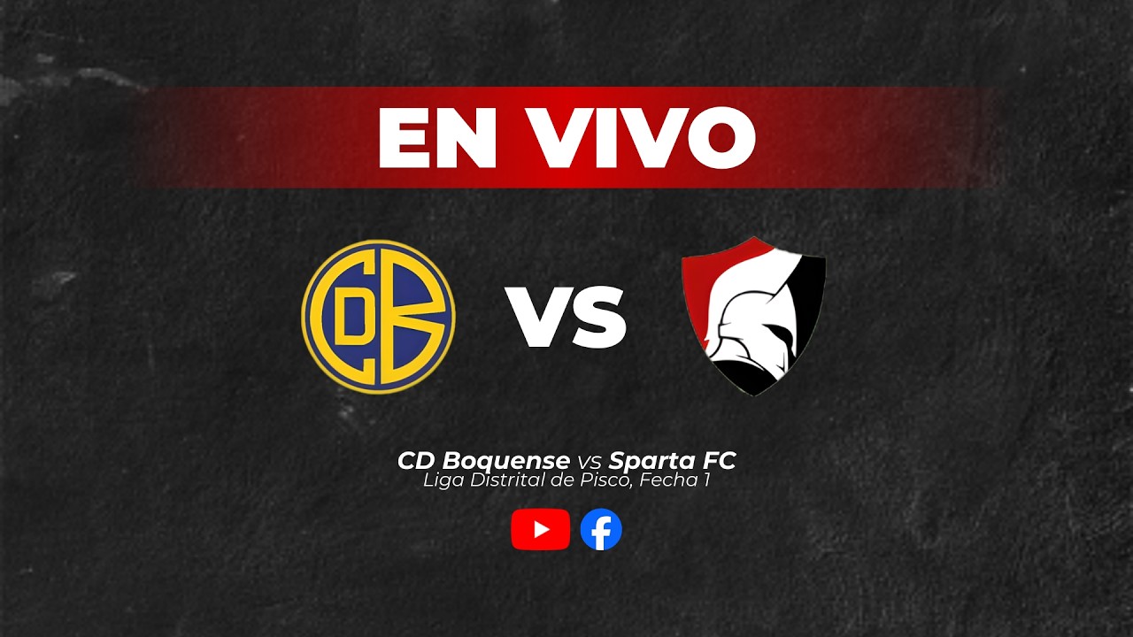 CD BOQUENSE VS SPARTA FC - LIGA DISTRITAL DE PISCO (FECHA 1)