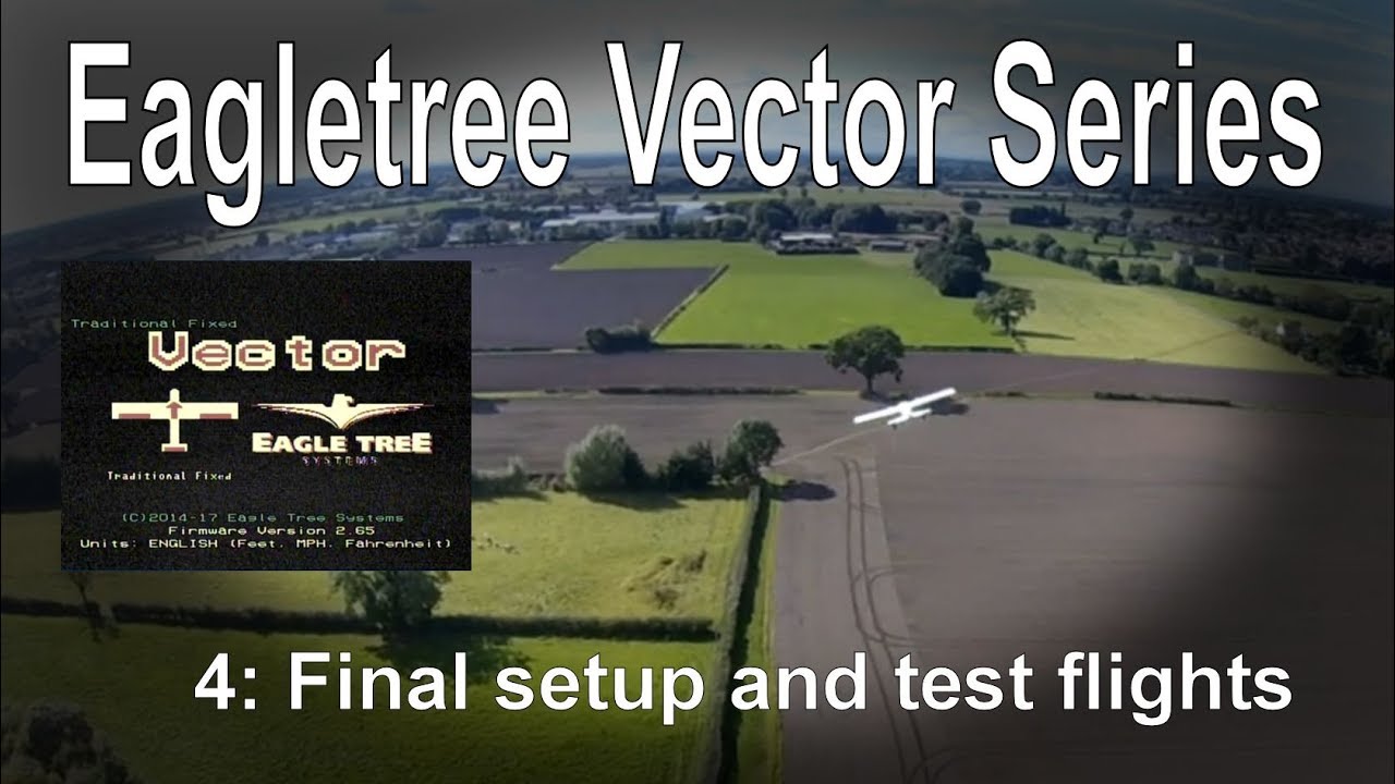 (4/5) EagleTree Vector Series: Testing and the first flights