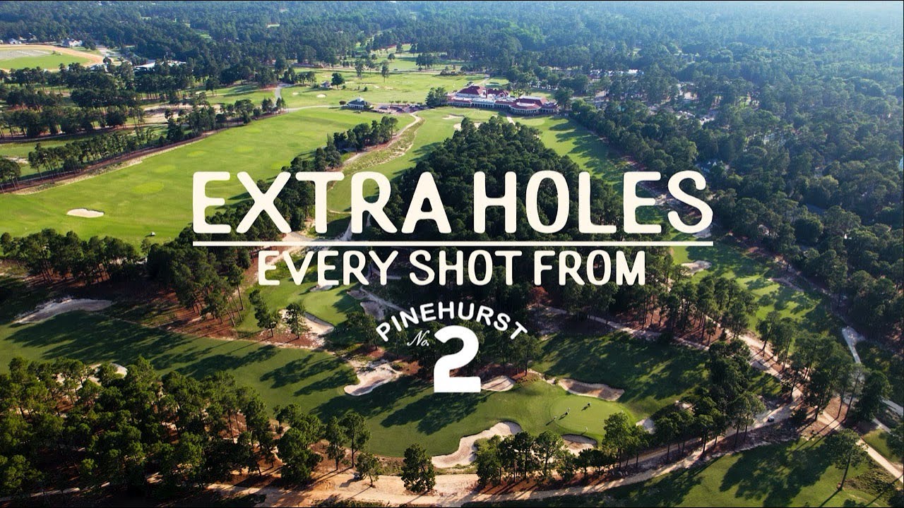 EVERY SHOT AROUND A US OPEN GOLF COURSE : EXTRA HOLES PINEHURST NO. 2