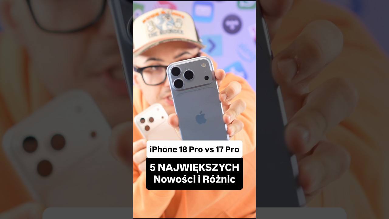 iPhone 18 Pro vs iPhone 17 Pro - 5 NAJWIĘKSZYCH nowości