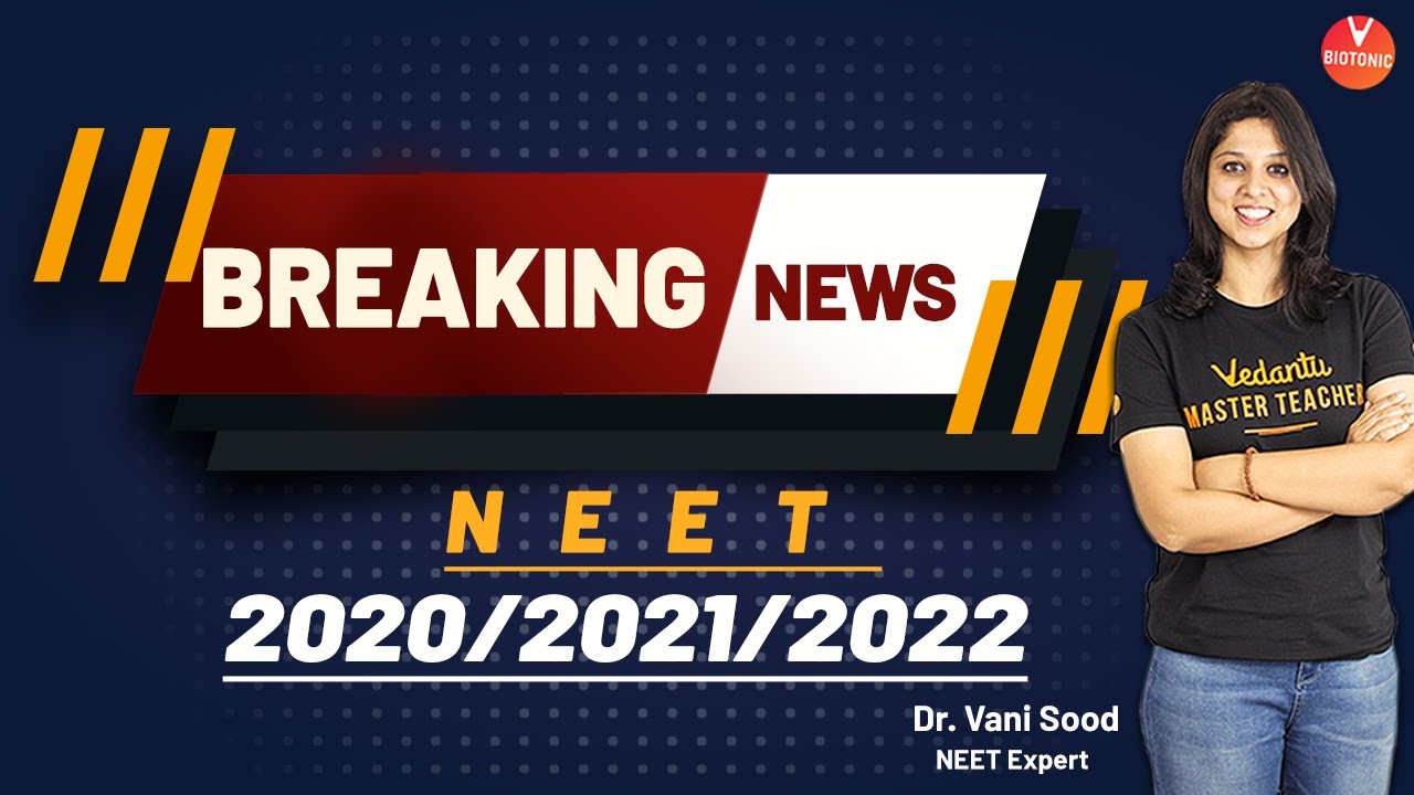 Breaking News For NEET 2020, 2021 & 2022 By Dr. Vani Sood | Vedantu Biotonic