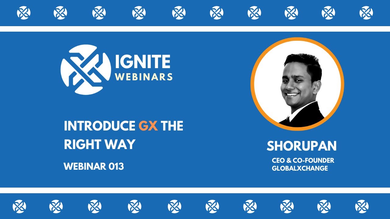 GX Ignite Webinar 13- Introduce GX The Right Way