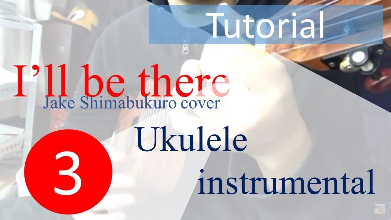 I’ll be there ukulele instrumental tutorial part 3