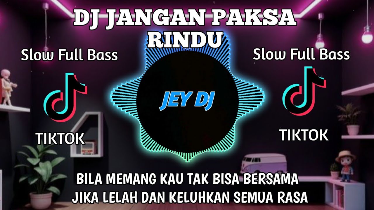 DJ JANGAN PAKSA RINDU REMIX | FULL BASS TERBARU VIRAL TIK TOK
