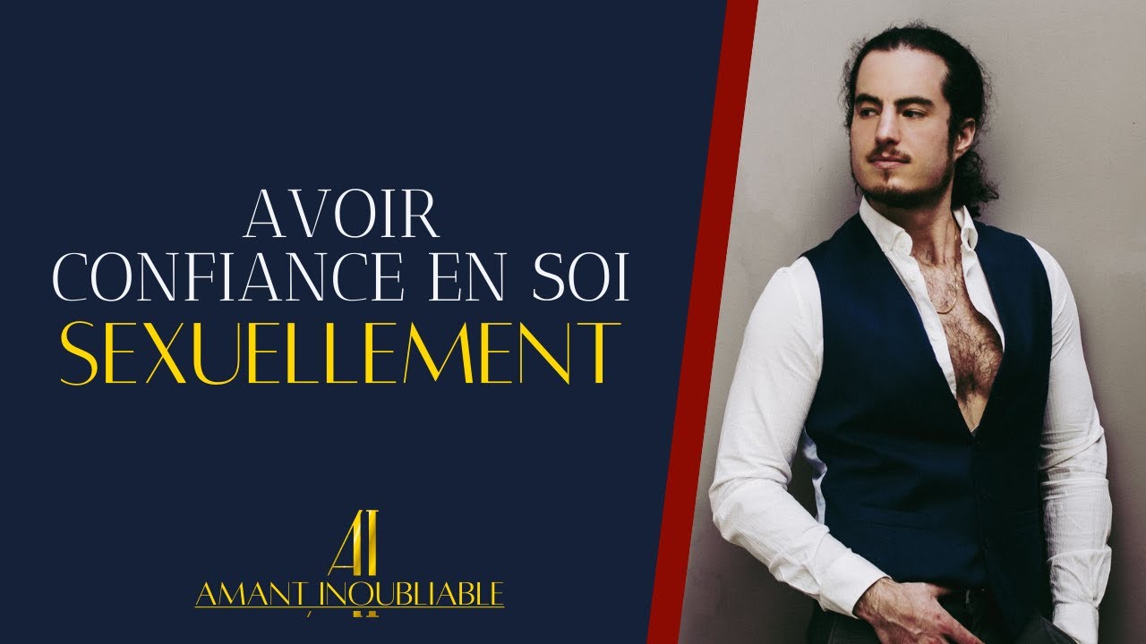CONFIANCE EN SOI: comment être pleinement à l'aise sexuellement